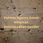 Potensi Agama dalam Melawan Ketidakadilan Gender